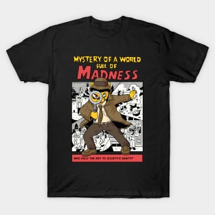 Mystery of a World Full of Madness T-Shirt